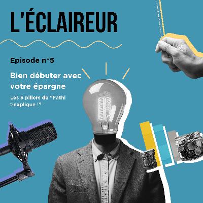 5 piliers pour bien débuter avec votre épargne - "Fathi t'explique !" 5 piliers pour bien débuter avec votre épargne - "Fathi t'explique !"