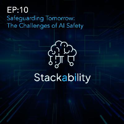 #10 Safeguarding Tomorrow: The Challenges of AI Safety