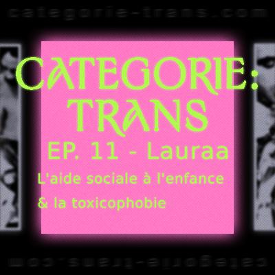 #11 - Lauraa - L'aide sociale à l'enfance & la toxicophobie #11 - Lauraa - L'aide sociale à l'enfance & la toxicophobie