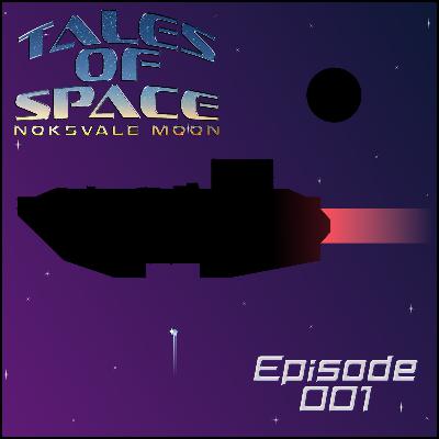 Tales of Space: Noksvale Moon - Episode 1