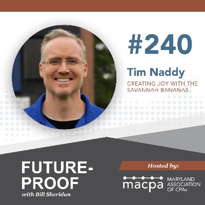 240. Creating joy with the Savannah Bananas, with Dr. Tim Naddy 240. Creating joy with the Savannah Bananas, with Dr. Tim Naddy