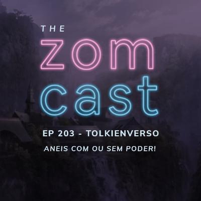 THE ZOMCAST - EP.203 - Tolkienverso - Anéis Com ou Sem Poder