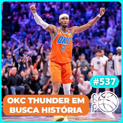 OKC pode bater o recorde de vitórias? Como o Suns saiu do buraco [Podcast #537]