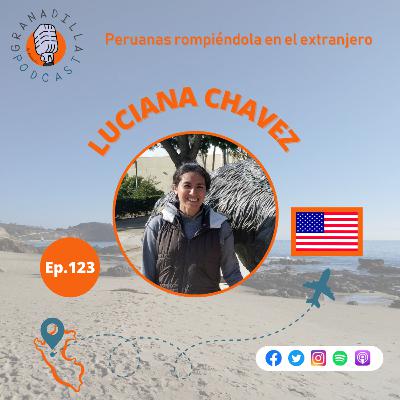 Episodio 123: Luciana Chavez Rodriguez - Estados Unidos