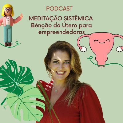#2. Meditação da Bênção do Útero para mulheres empreendedoras #2. Meditação da Bênção do Útero para mulheres empreendedoras