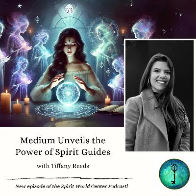 Classics #58 | Medium Unveils the Power of Spirit Guides (with Tiffany Reeds)