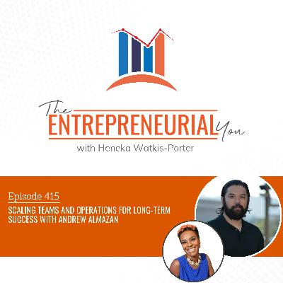 Scaling Teams and Operations for Long-Term Success With Andrew Almazan