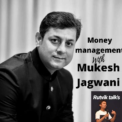 Epis:19//Money management with Mukesh Jagwani