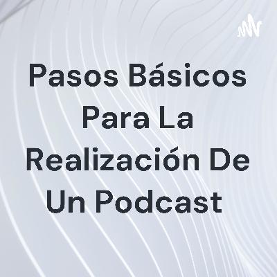 Pasos para la producción de un Podcast