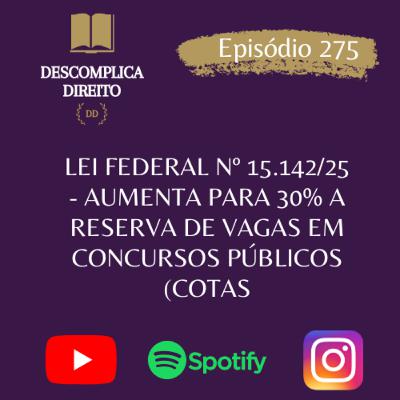 LEI FEDERAL Nº 15.142/25 - AUMENTA PARA 30% A RESERVA DE VAGAS EM CONCURSOS PÚBLICOS (COTAS)