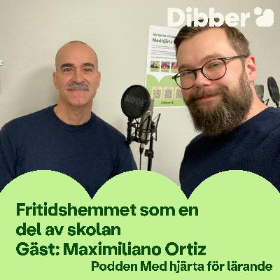Fritidshemmet som en del av skolan - Gäst: Maximiliano Ortiz