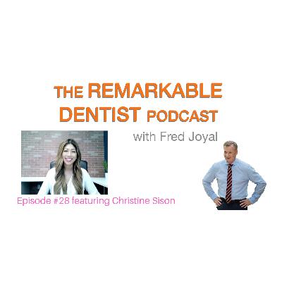 The Remarkable Dentist Podcast #29 featuring Christine Sison