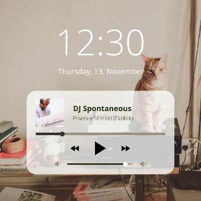 Episode 43: DJ Spontaneous - Practice Session 10-13-22