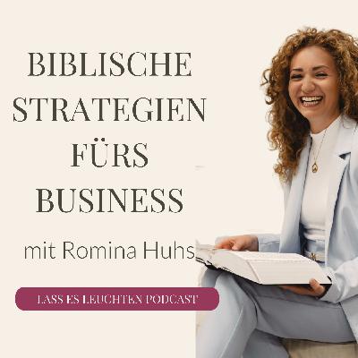 Wie du biblische Strategien im Business einsetzt- mit Romina Huhs