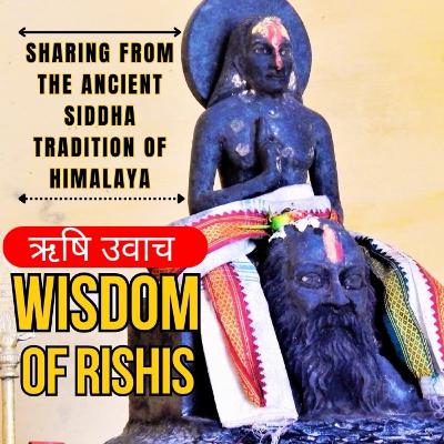 Wisdom of Rishis Part 5 | ऋषि उवाच | Siddhashram Speaks | Knowledge from Himalaya | Mahavatar Babaji | Episode 38