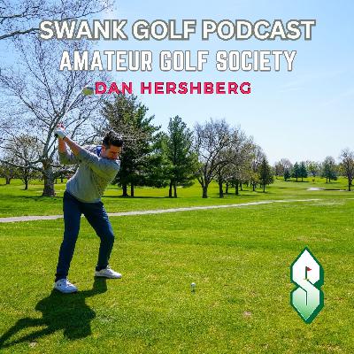 #17 Swank Golf Podcast Amateur Golf Society with CEO Dan Hershberg