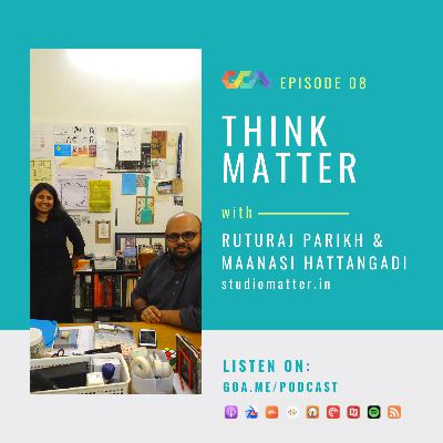 Think Matter with Ruturaj Parikh & Maanasi Hattangadi | Episode 08