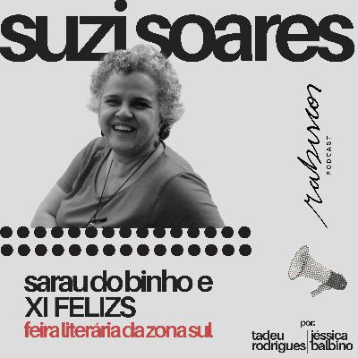 Sarau do Binho e XI FELIZS - Feira Literária da Zona Sul - com Suzi Soares