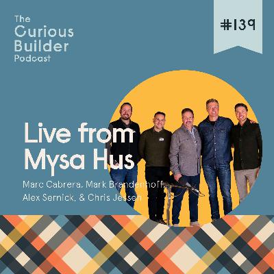 #139 | Live from Mysa Hus | The Calm You Crave, The Craft That Created It: Mysa Hus | with Marc Cabrera and Mark Brandenhoff of Pella Windows, Alex Sernick of Huber Engineered Woods, and Chris Jessen of Rockwool #139 | Live from Mysa Hus | The Calm You Crave, The Craft That Created It: Mysa Hus | with Marc Cabrera and Mark Brandenhoff of Pella Windows, Alex Sernick of Huber Engineered Woods, and Chris Jessen of Rockwool