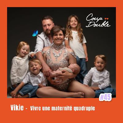 À DEUX VOIX #45 - VIKIE, VIVRE UNE MATERNITÉ QUADRUPLE À DEUX VOIX #45 - VIKIE, VIVRE UNE MATERNITÉ QUADRUPLE