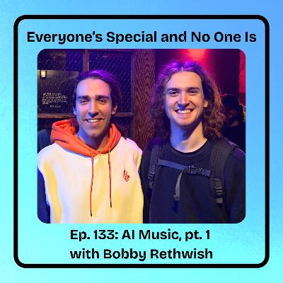 Ep. 133: AI Music: Has it Gone Too Far? Ft. Bobby Rethwish (Part 1)