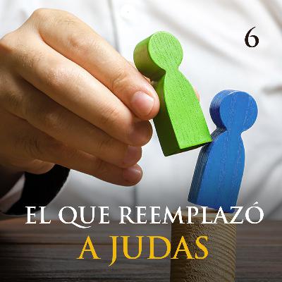 V6. El que reemplazó a Judas