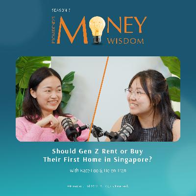 Should Gen Z Rent or Buy Their First Home in Singapore? (S5E10) Should Gen Z Rent or Buy Their First Home in Singapore? (S5E10)