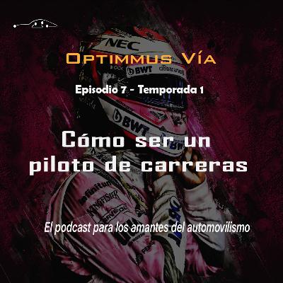 T1 E7 - Cómo ser un piloto de carreras