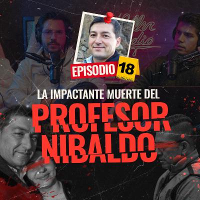 La desaparición del profesor Nibaldo - EP #18