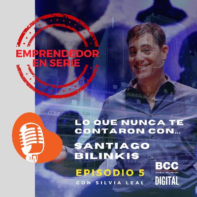 EPISODIO 5: Lo que nunca te contaron con Santiago Bilinkis.