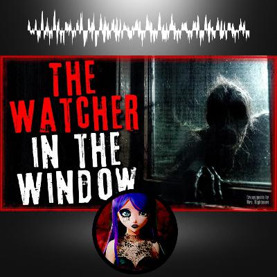 The Watcher in the Window The Watcher in the Window