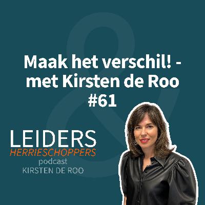 Maak het verschil! - met Kirsten de Roo #61 Maak het verschil! - met Kirsten de Roo #61