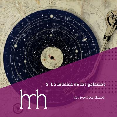 5. La música de las galaxias 5. La música de las galaxias