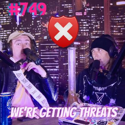 #749 - We’re Being Threatened! #749 - We’re Being Threatened!