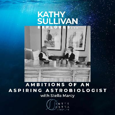 Ambitions of an Aspiring Astrobiologist with Stella Marcy
