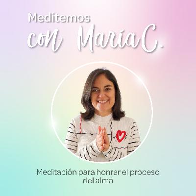 MEDITACIÓN PARA HONRAR EL PROCESO DEL ALMA