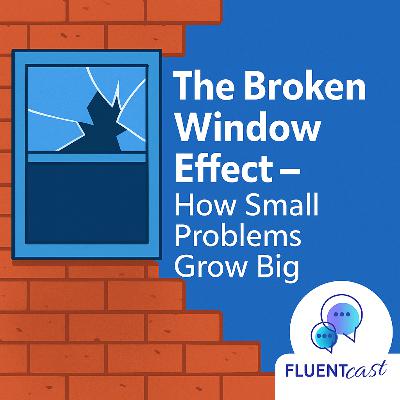 The Broken Window Effect – How Small Problems Grow Big