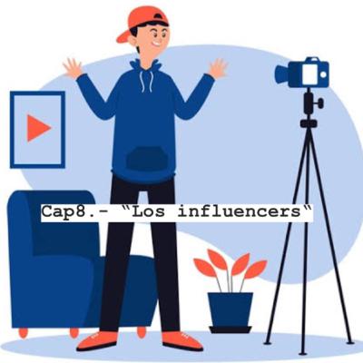 Cap8.- “Los influencers“.
