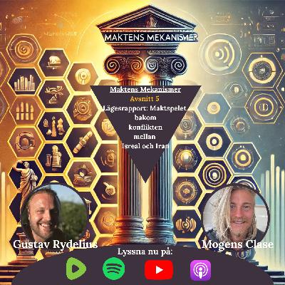 Maktens Mekanismer avsnitt #5, Lägesrapport: Maktspelet bakom konflikten mellan Israel och Iran
