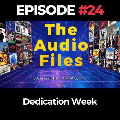 The Audio Files Ep. 24: Dedication Week