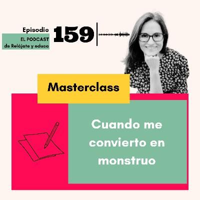 Masterclass Cuando me convierto en monstruo Masterclass Cuando me convierto en monstruo