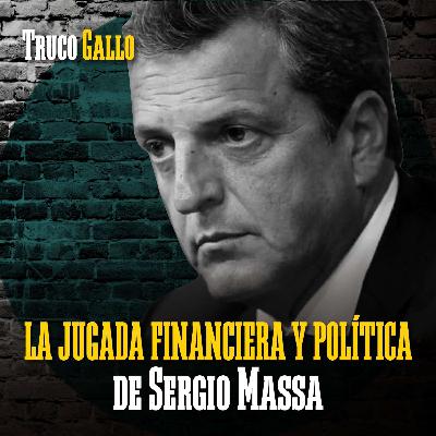 La jugada financiera y política de Sergio Massa