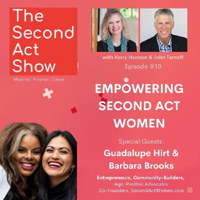Second-Act Show #10 - Guadalupe Hirt & Barbara Brooks: Empowering Second Act Women