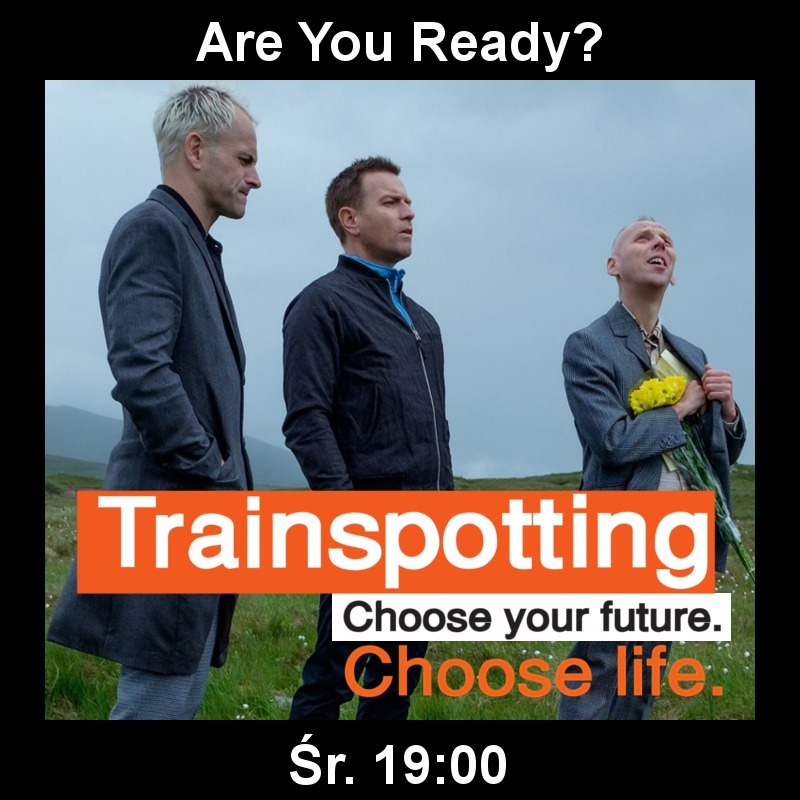 Are you ready? – Trainspotting 2