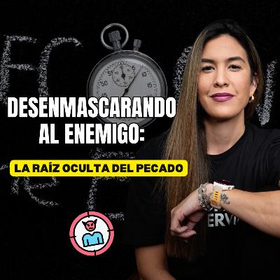 Desenmascarando al Enemigo: La Raíz Oculta del Pecado