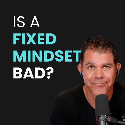 A Defense of the Fixed Mindset: Why It’s Not Always a Bad Thing