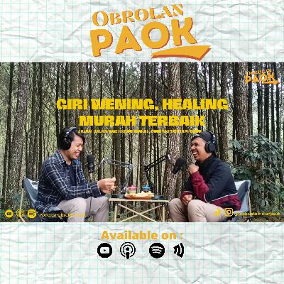 Giri Wening, healing murah dan rekomended untuk kaum low budget - Podcast Obrolan Paok
