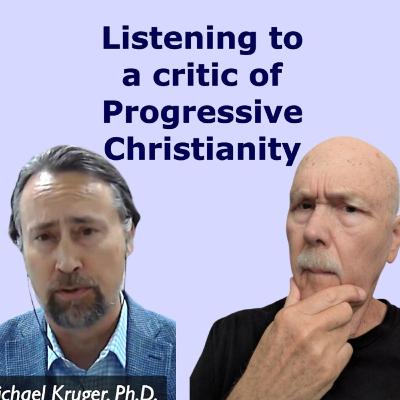 Listening to Michael Kruger, a critic of progressive Christianity Listening to Michael Kruger, a critic of progressive Christianity