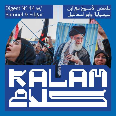 Khamenei is Killed as Region Goes to War: Kalam Digest 44 Khamenei is Killed as Region Goes to War: Kalam Digest 44