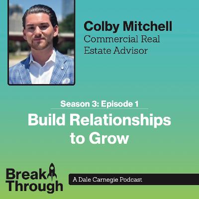 Season 3 Episode 1- Build Relationships to Grow with Colby Mitchell Season 3 Episode 1- Build Relationships to Grow with Colby Mitchell